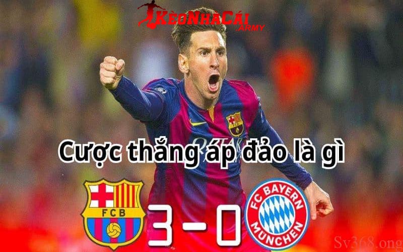 1 keo thang ap dao la gi Kèo thắng áp đảo là gì?